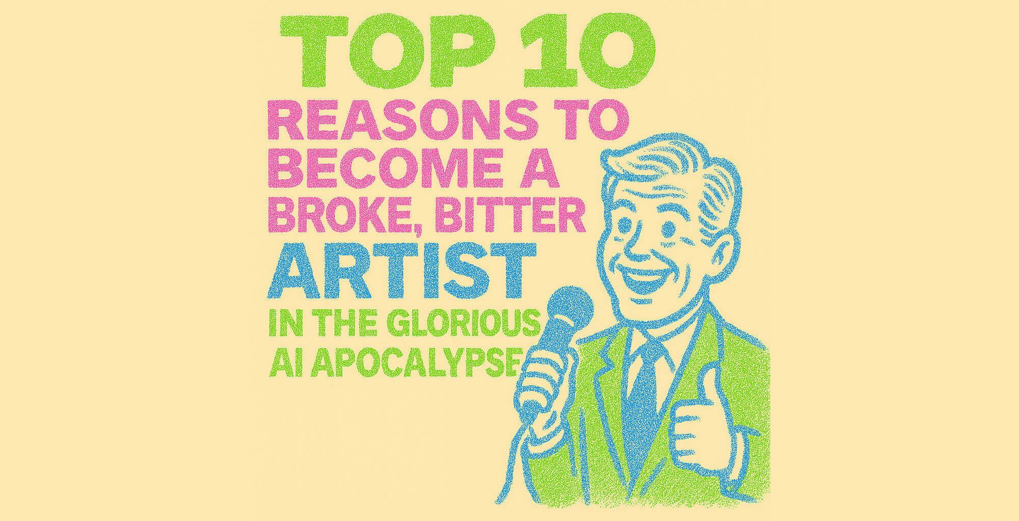 Top 10 Reasons to Become a Broke, Bitter Artist in the Glorious AI Apocalypse